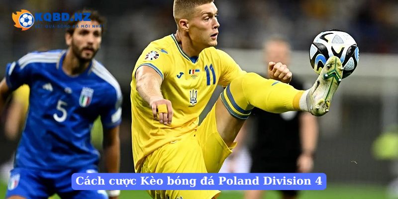 Cách cá cược kèo bóng đá Poland Division 4